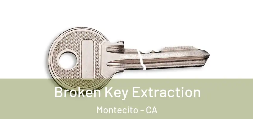  Broken Key Extraction Montecito - CA