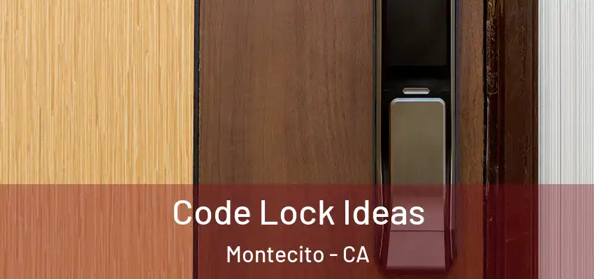  Code Lock Ideas Montecito - CA