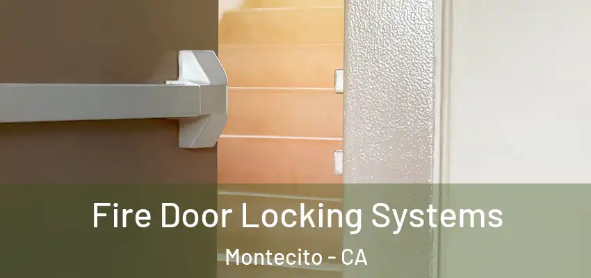  Fire Door Locking Systems Montecito - CA