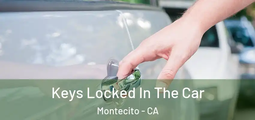  Keys Locked In The Car Montecito - CA