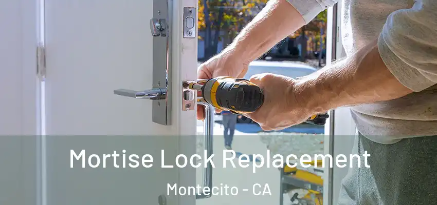  Mortise Lock Replacement Montecito - CA
